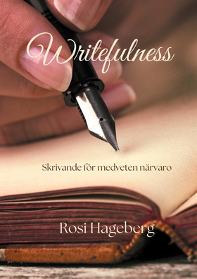 Writefulness: Skrivövningar för medveten närvar
