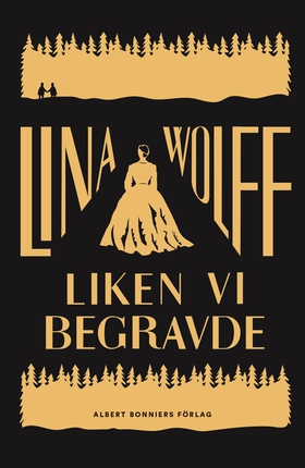 Liken vi begravde (e-bok) av Lina Wolff