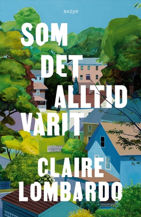 Som det alltid varit (e-bok) av Claire Lombardo