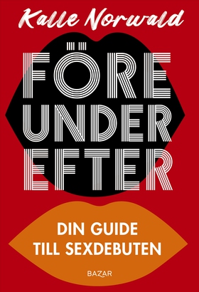 Före under efter : Din guide till sexdebuten (e