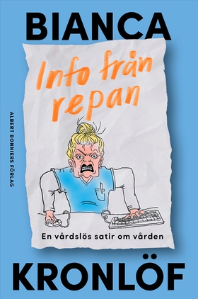Info från repan : En vårdslös satir om vården (