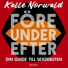 Före under efter : Din guide till sexdebuten (l
