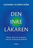 Den inre läkaren : förstå, stärk och samarbeta med din inneboende läkekraft