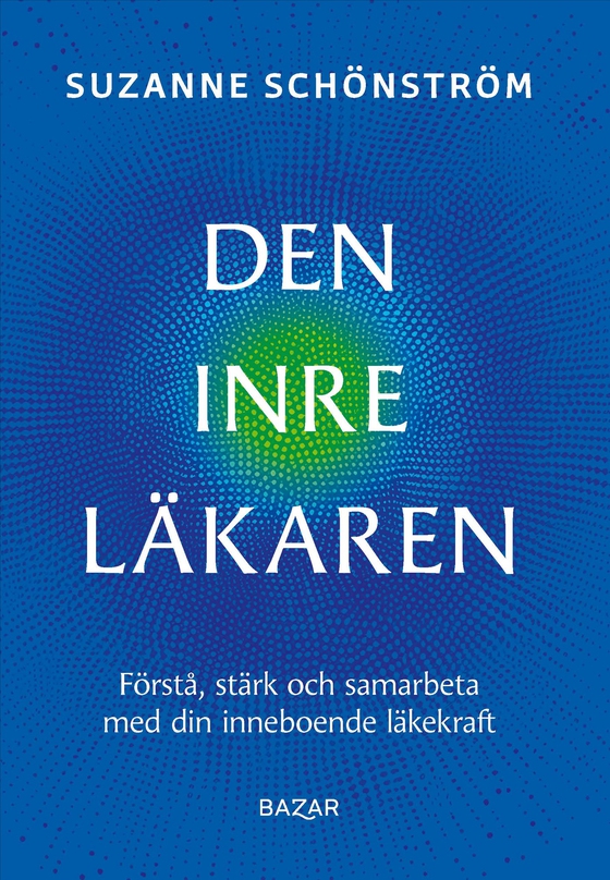 Den inre läkaren : förstå, stärk och samarbeta med din inneboende läkekraft