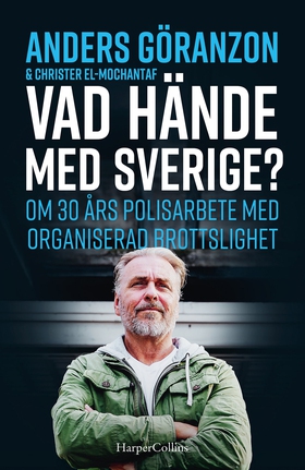 Vad hände med Sverige? : om 30 års polisarbete