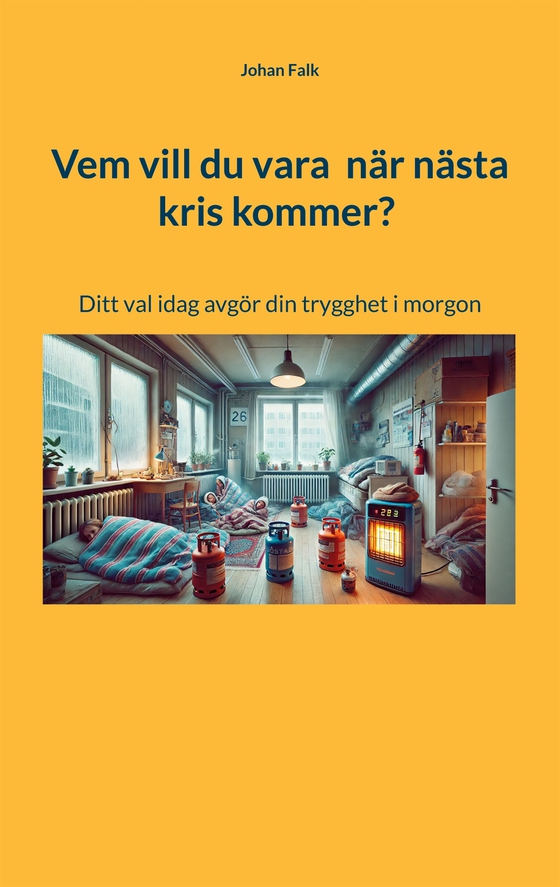 Vem vill du vara  när nästa kris kommer?: Ditt val idag avgör din trygghet i morgon
