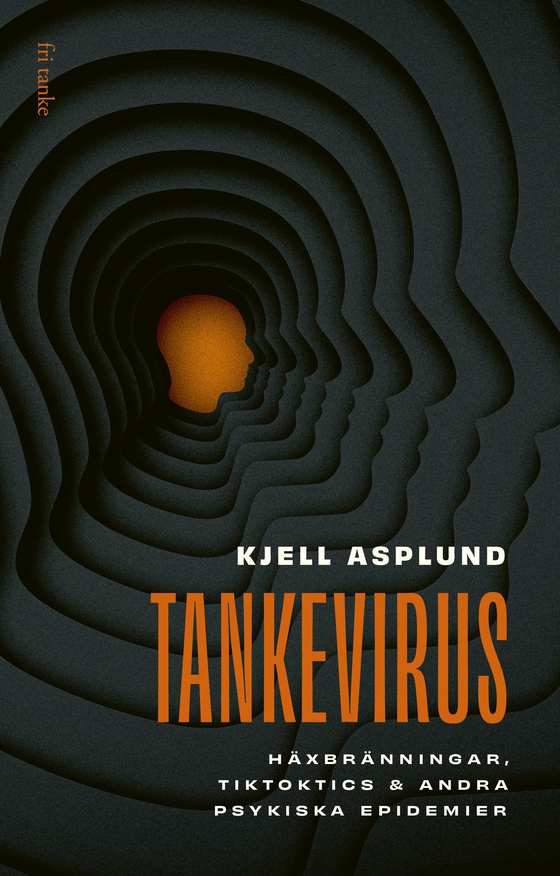 Tankevirus: Häxbränningar, Tiktoktics & andra psykiska epidemier