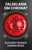 Falsklarm om corona? : Coronaviruspandemin 2020 - fakta och analyser
