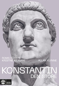 Konstantin den store : Roms första kristne kejsare
