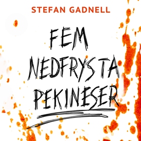 Fem Nedfrysta Pekineser (ljudbok) av Stefan Gad