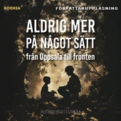 Aldrig mer på något sätt: Från Uppsala till fronten