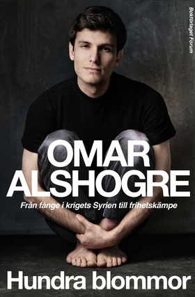 Hundra blommor : från fånge i krigets Syrien ti