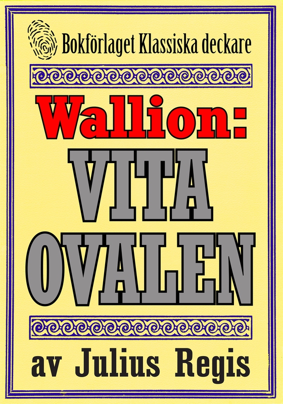 Problemjägaren Maurice Wallion: Den vita ovalen. Detektivnovell från 1978 kompletterad med fakta och ordlista