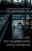 En ung socialarbetares anteckningar