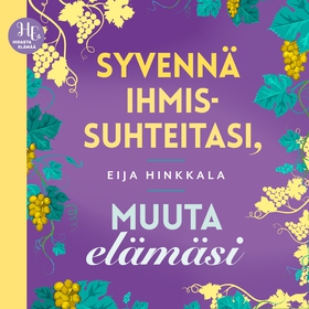 Syvennä ihmissuhteitasi, muuta elämäsi (ljudbok