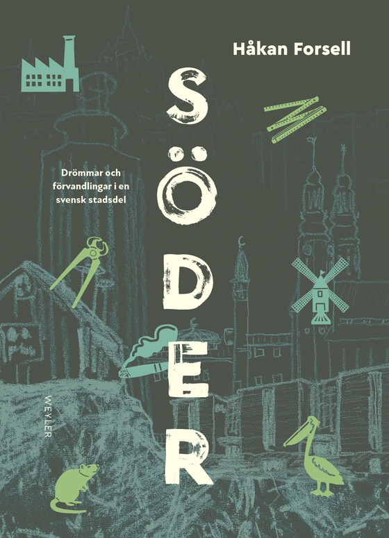 Söder : Drömmar och förvandlingar i en svensk stadsdel
