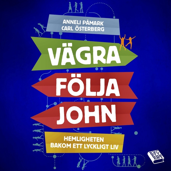 Vägra följa John : hemligheten bakom ett lyckligt liv