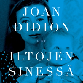 Iltojen sinessä (ljudbok) av Joan Didion