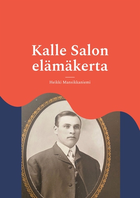 Kalle Salon elämäkerta (e-bok) av Heikki Mansik