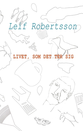 Livet, som det ter sig (e-bok) av Leif Robertss
