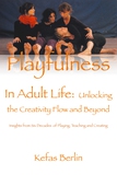 Playfulness in Adult Life: Unlocking the Creative Flow and Beyond