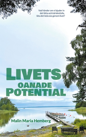 Livets oanade potential (e-bok) av Malin Maria 