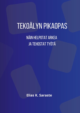 Tekoälyn pikaopas: Näin helpotat arkea ja tehos