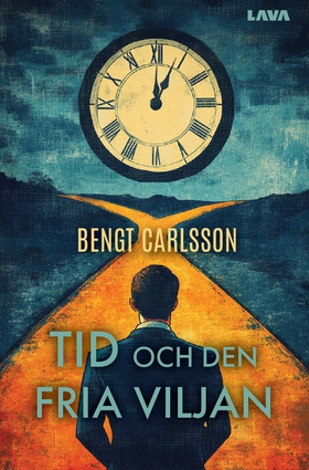 Tid och den fria viljan (e-bok) av Bengt Carlss