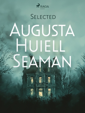 Selected Augusta Huiell Seaman (e-bok) av Augus