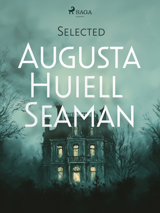 Selected Augusta Huiell Seaman