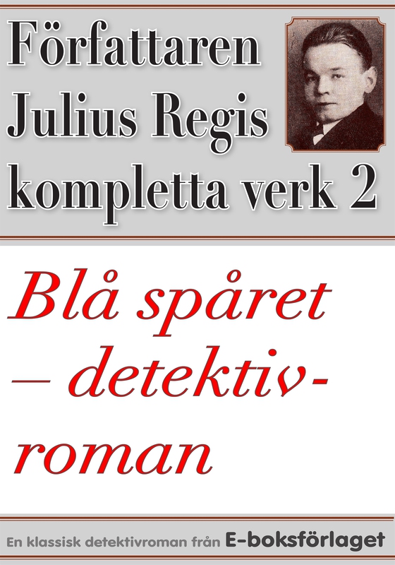 Blå spåret. Detektivroman. Författaren Julius Regis kompletta verk nr 2