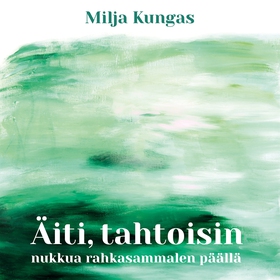 Äiti, tahtoisin nukkua rahkasammalen päällä (e-