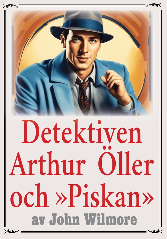 Privatdetektiven Arthur Öllers kamp mot den mytiske »Piskan». Återutgivning av deckare från 1932