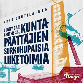 Sunny Car Center ja muita kuntapäättäjien surku