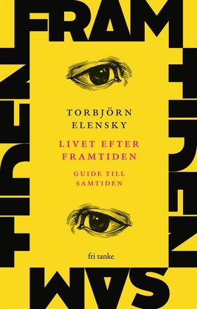 Livet efter framtiden: Guide till samtiden (e-b