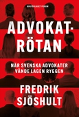 Advokatrötan : när svenska advokater vände lagen ryggen