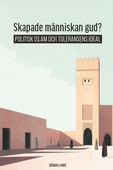 Skapade människan gud? Politisk Islam och toleransens ideal