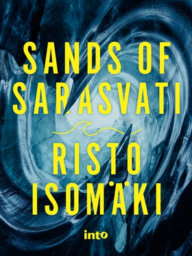 The Sands of Sarasvati (e-bok) av Risto Isomäki