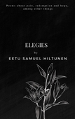 Elegies: Poems about pain, redemption and hope, among other things