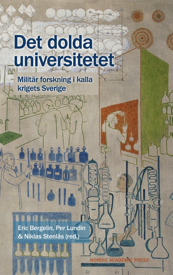 Det dolda universitetet : Militär forskning i kalla krigets Sverige