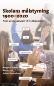 Skolans målstyrning 1900–2020 : Från progressivism till nyliberalism