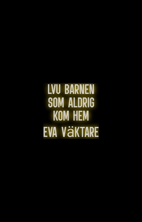 LVU barnen som aldrig kom hem (e-bok) av Eva Vä
