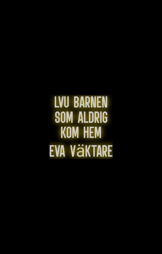 LVU barnen som aldrig kom hem
