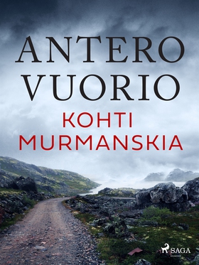 Kohti Murmanskia (e-bok) av Antero Vuorio
