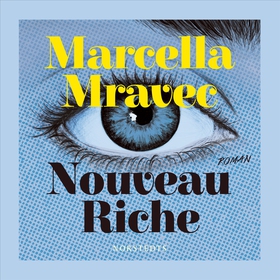 Nouveau Riche (ljudbok) av Marcella Mravec
