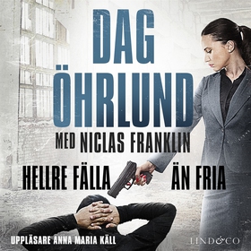 Hellre fälla än fria (ljudbok) av Dag Öhrlund, 