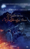 Mysterierna i Wolfbridge town. I flammornas skugga. Volym 1.