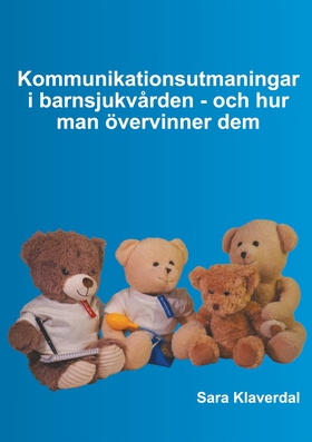 Kommunikationsutmaningar i barnsjukvården - och