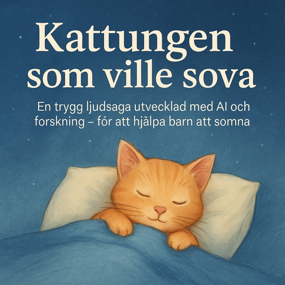 Kattungen som ville sova: en trygg ljudsaga utvecklad med AI och forskning - för att hjälpa barn att somna