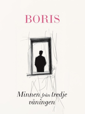 Boris : minnen från tredje våningen (e-bok) av